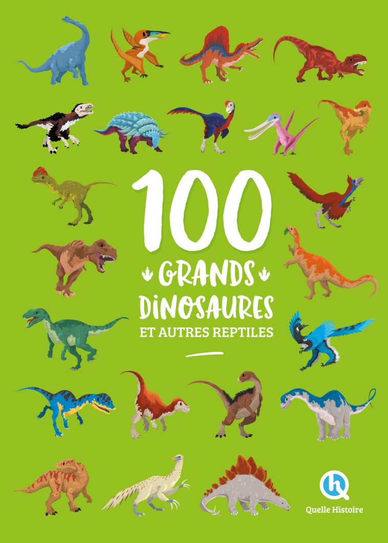 100 grands dinosaures et autres reptiles - Laurence Gay - QUELLE HISTOIRE