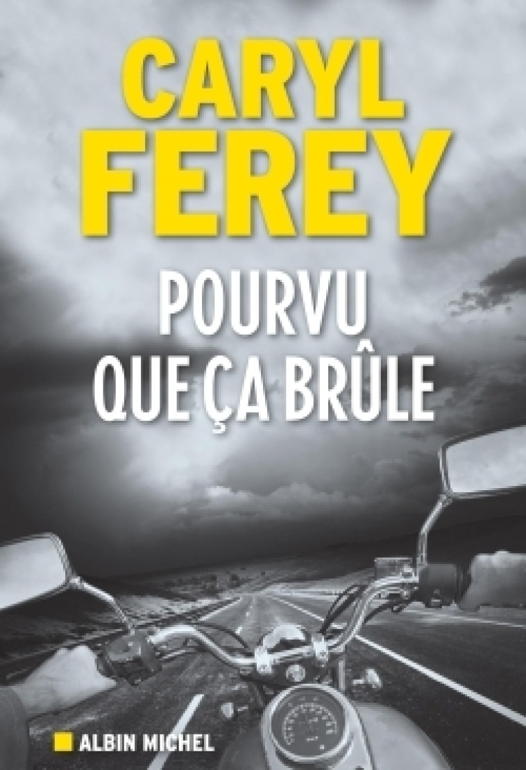 Pourvu que ça brûle - Caryl Ferey - ALBIN MICHEL