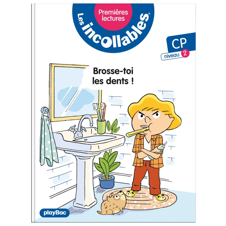 Les incollables - Premières lectures - Tome 18 - Brosse toi les dents - niv. 2 - Marie LENNE-FOUQUET - PLAY BAC