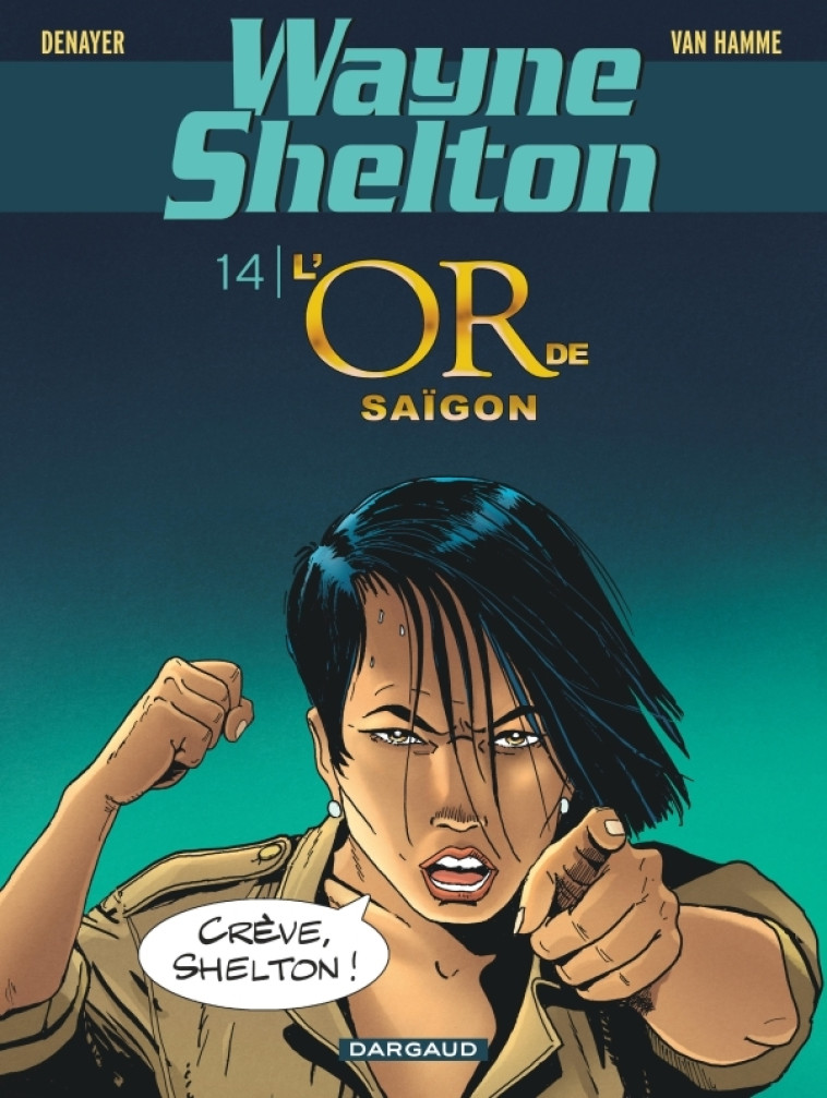 Wayne Shelton - Tome 14 - L'or de Saïgon - Van Hamme Jean Van Hamme Jean, Denayer Christian Denayer Christian - DARGAUD