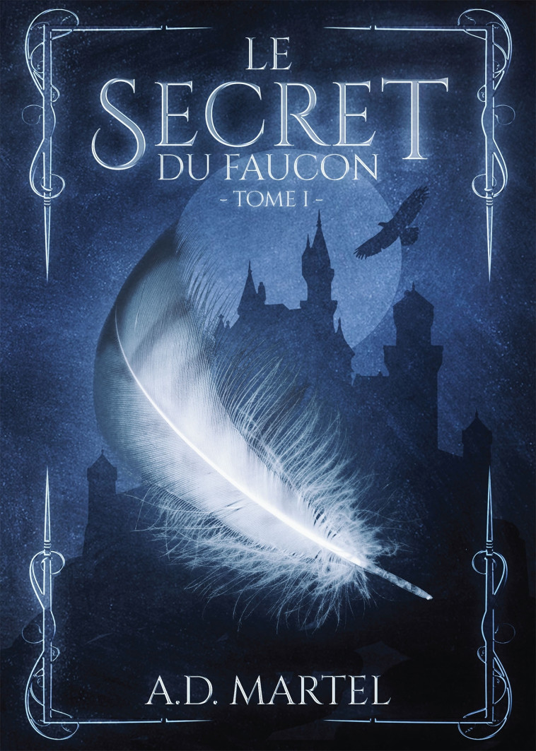 Le Secret du Faucon - Tome 1 - A.D. Martel - BOOKELIS