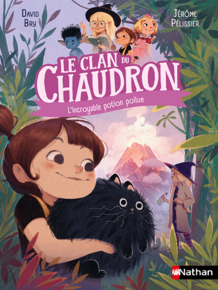 Le clan du chaudron : L'incroyable potion poilue - David Bry, Jérôme Pélissier - NATHAN