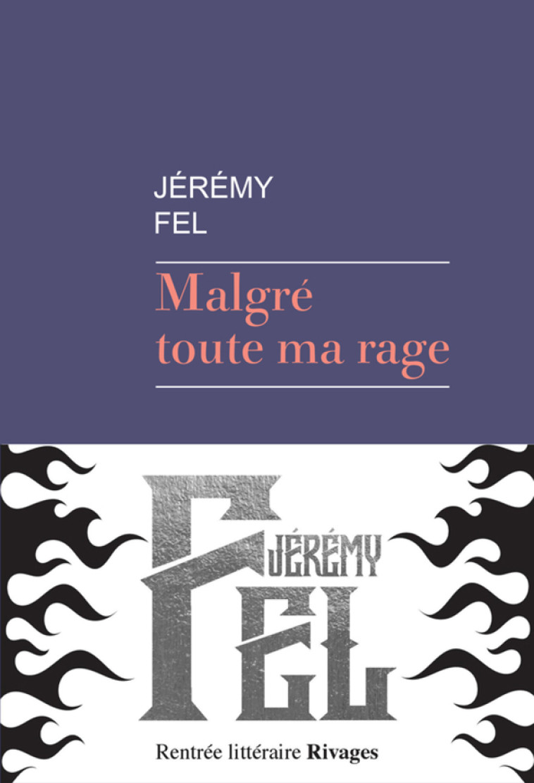 Malgré toute ma rage - Jeremy Fel - RIVAGES