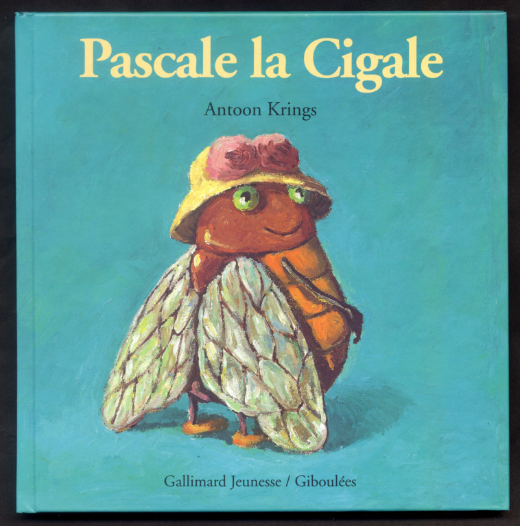 Pascale la cigale - ANTOON KRINGS - GALL JEUN GIBOU