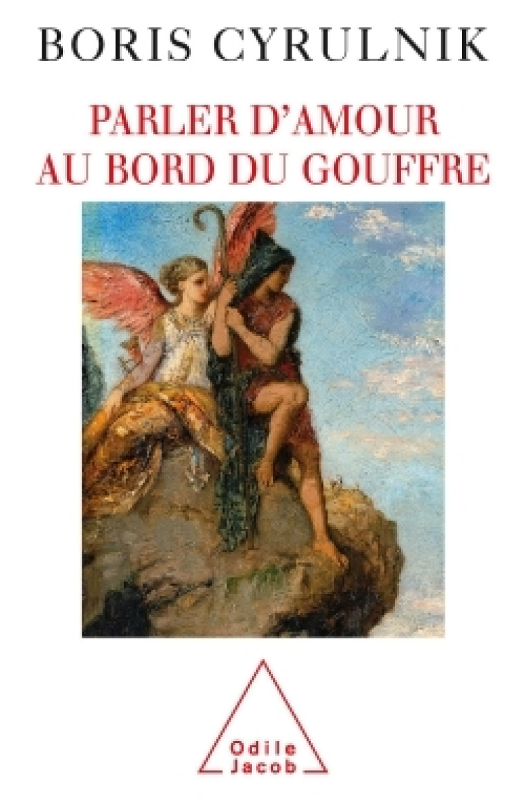 Parler d'amour au bord du gouffre - Boris Cyrulnik - JACOB