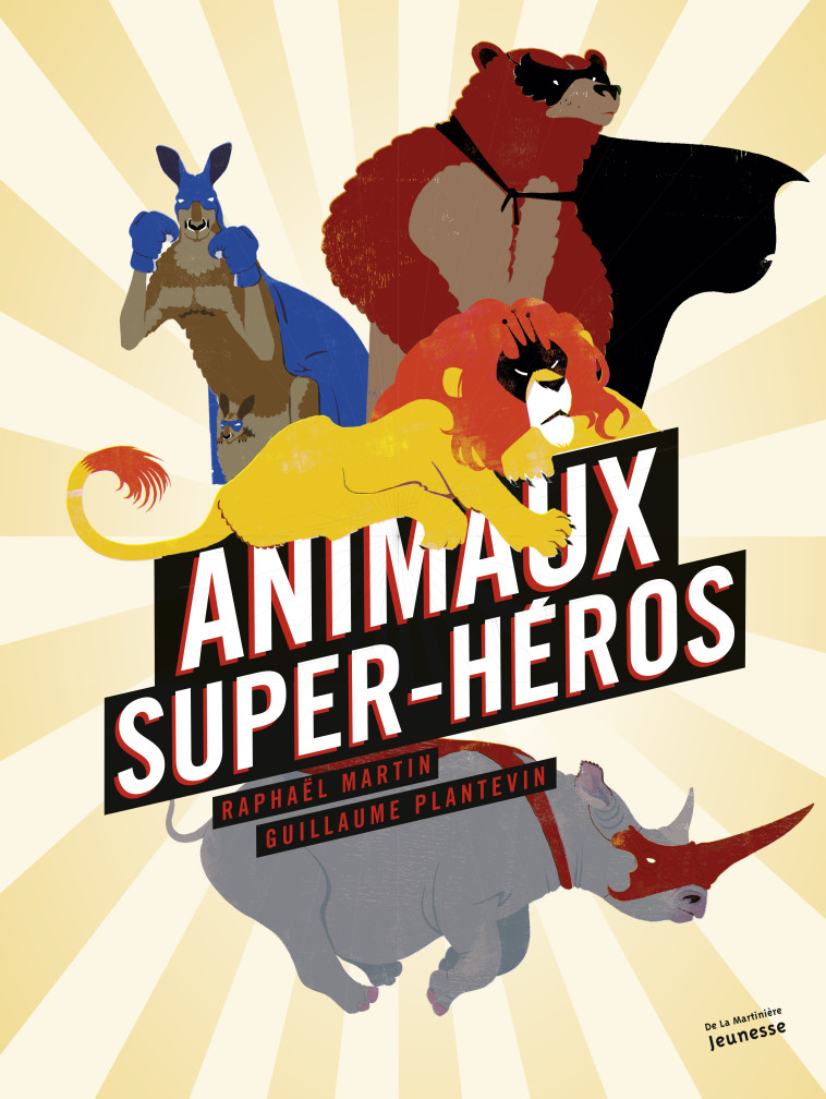 Animaux super héros - Raphaël Martin, Guillaume Plantevin - MARTINIERE J