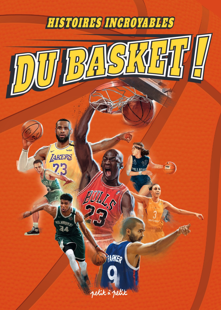 Histoires incroyables du Basket -  - PETIT A PETIT