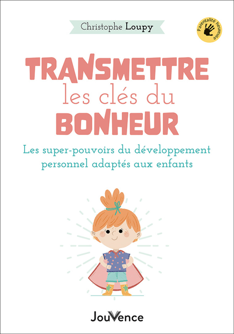 Transmettre les clés du bonheur - Christophe Loupy - JOUVENCE