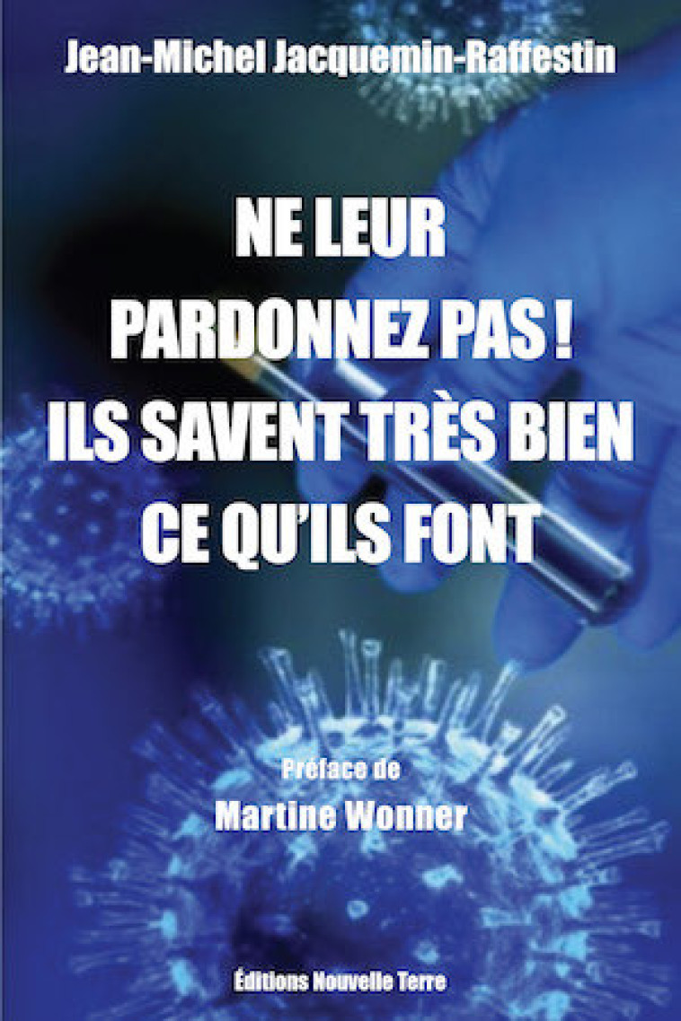 NE LEUR PARDONNEZ PAS ! ILS SAVENT TRÈS BIEN CE QU'ILS FONT… DEPUIS TRÈS LONGTEMPS ! TOME 1 -  Jacquemin-raffestin - NOUVELLE TERRE