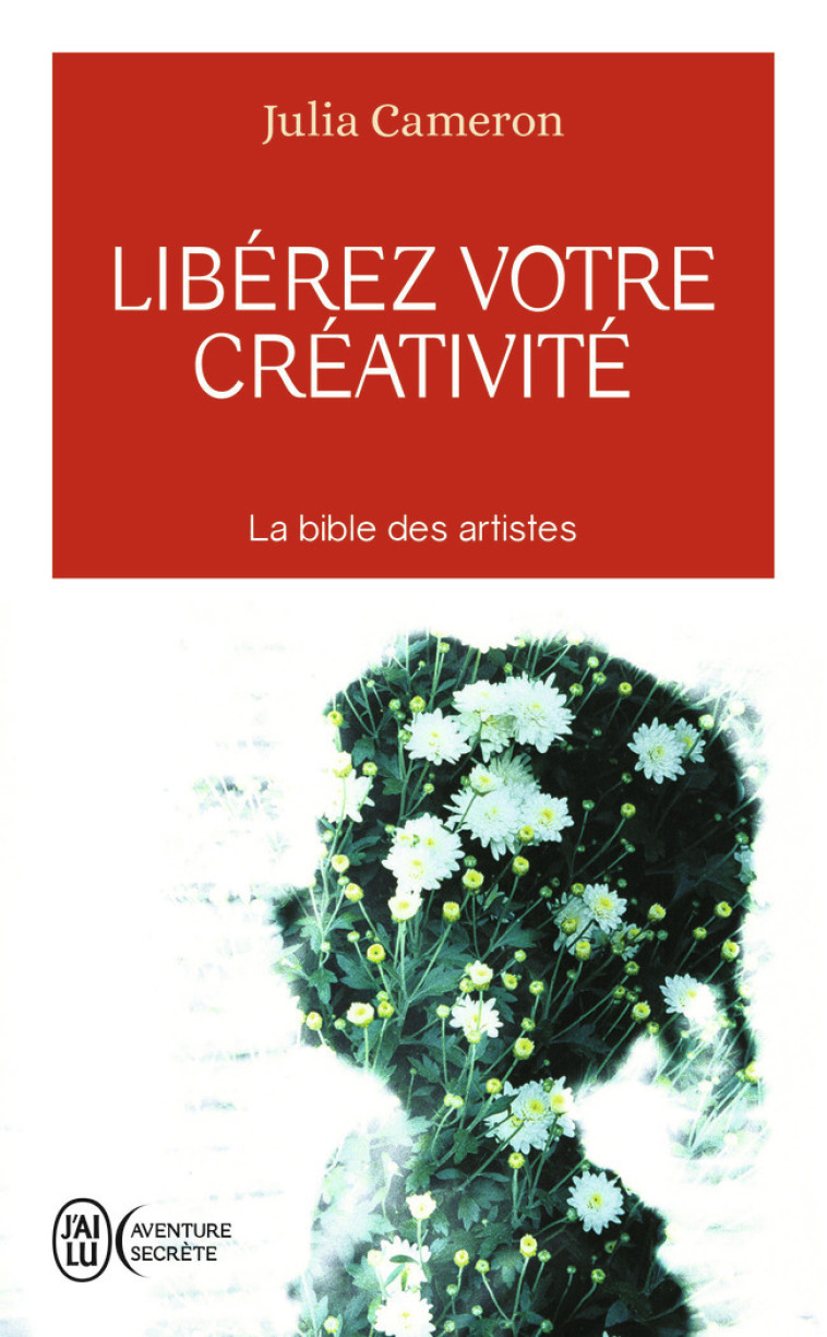 Libérez votre créativité - Julia Cameron, Chantal Duchêne Gonzales - J'AI LU