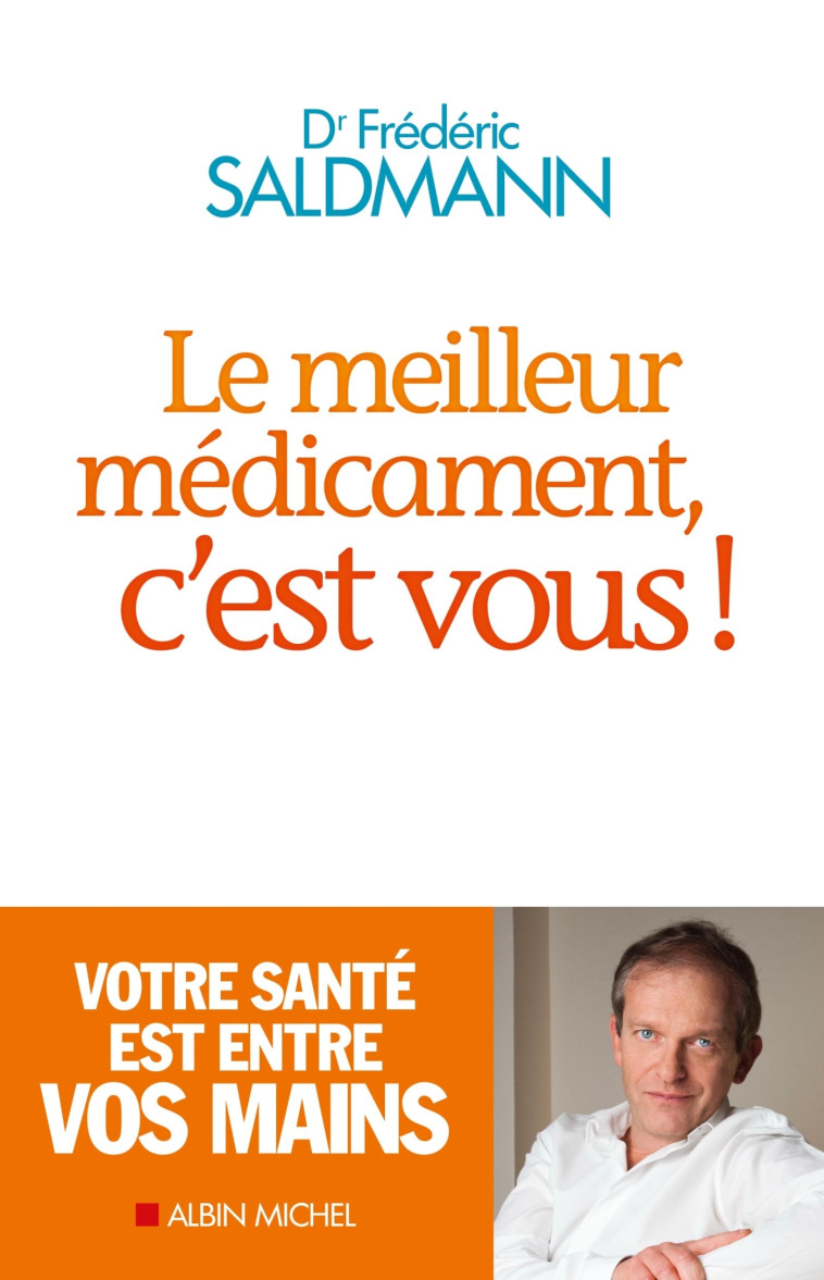 Le Meilleur Médicament, c'est vous ! - Frédéric Saldmann - ALBIN MICHEL