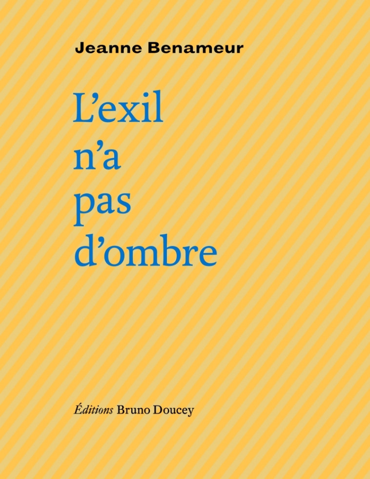 L'EXIL N'A PAS D'OMBRE - Jeanne Benameur - BRUNO DOUCEY