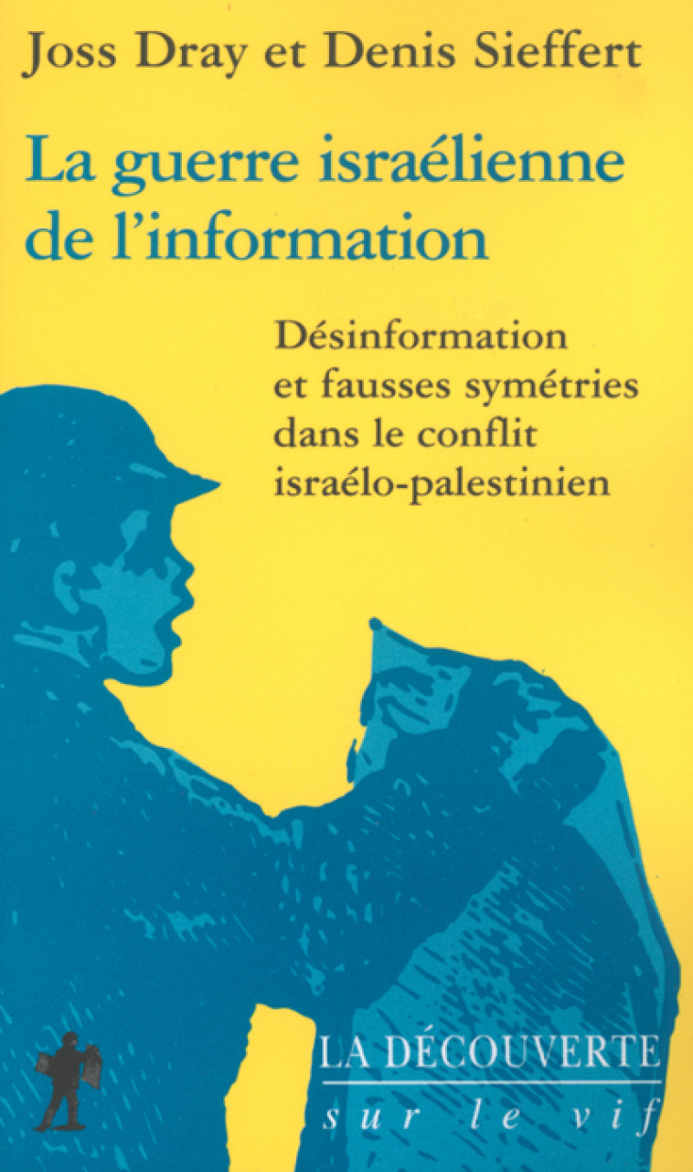 La guerre israélienne de l'information - Joss Dray, Denis Sieffert - LA DECOUVERTE