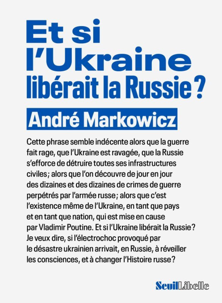 Et si l'Ukraine libérait la Russie ? - André Markowicz - SEUIL