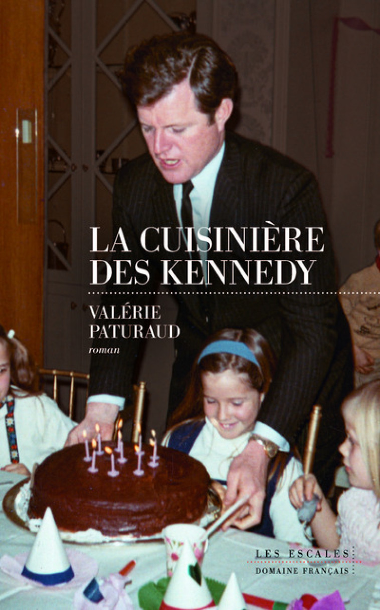 La cuisinière des Kennedy - Valérie Paturaud, Valérie Paturaud - LES ESCALES