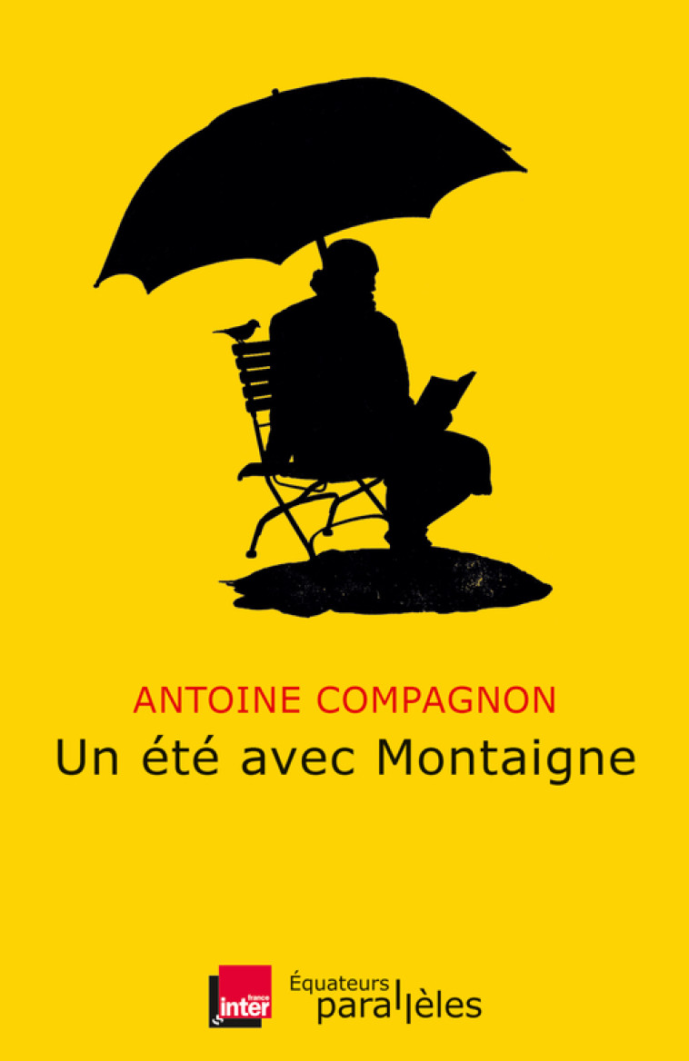 Un été avec Montaigne - Antoine Compagnon, Antoine Compagnon - DES EQUATEURS