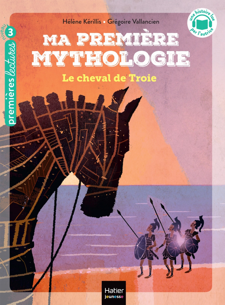 Ma première mythologie - Le cheval de Troie CP/CE1 6/7 ans - Hélène Kerillis, Grégoire Vallancien - HATIER JEUNESSE