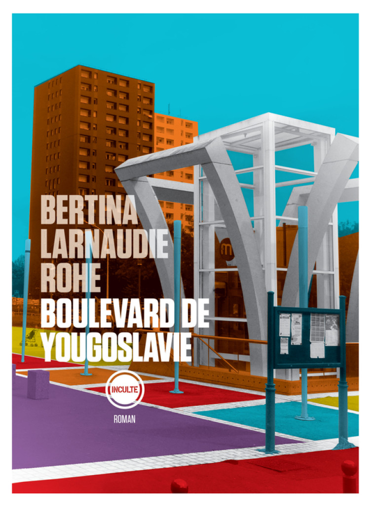 Boulevard de Yougoslavie - Oliver ROHE, Mathieu Larnaudie, Arno Bertina - INCULTEDERMARGE