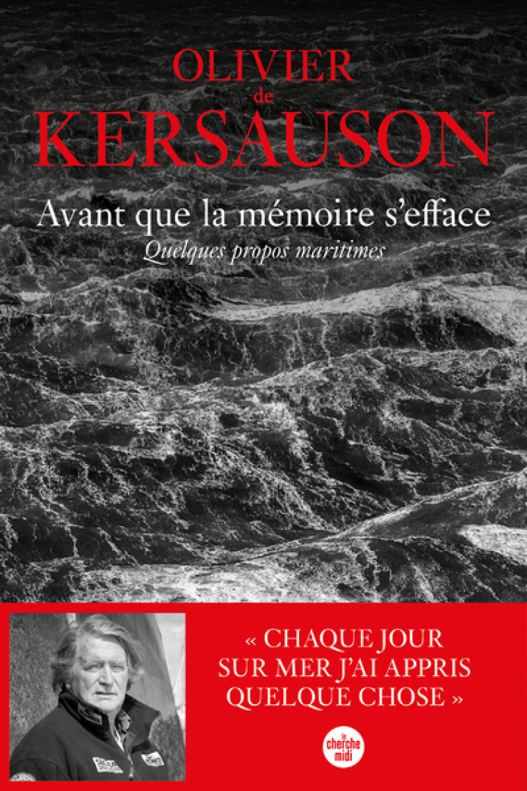 Avant que la mémoire s'efface. Quelques propos maritimes - Olivier de Kersauson, Olivier de Kersauson - CHERCHE MIDI