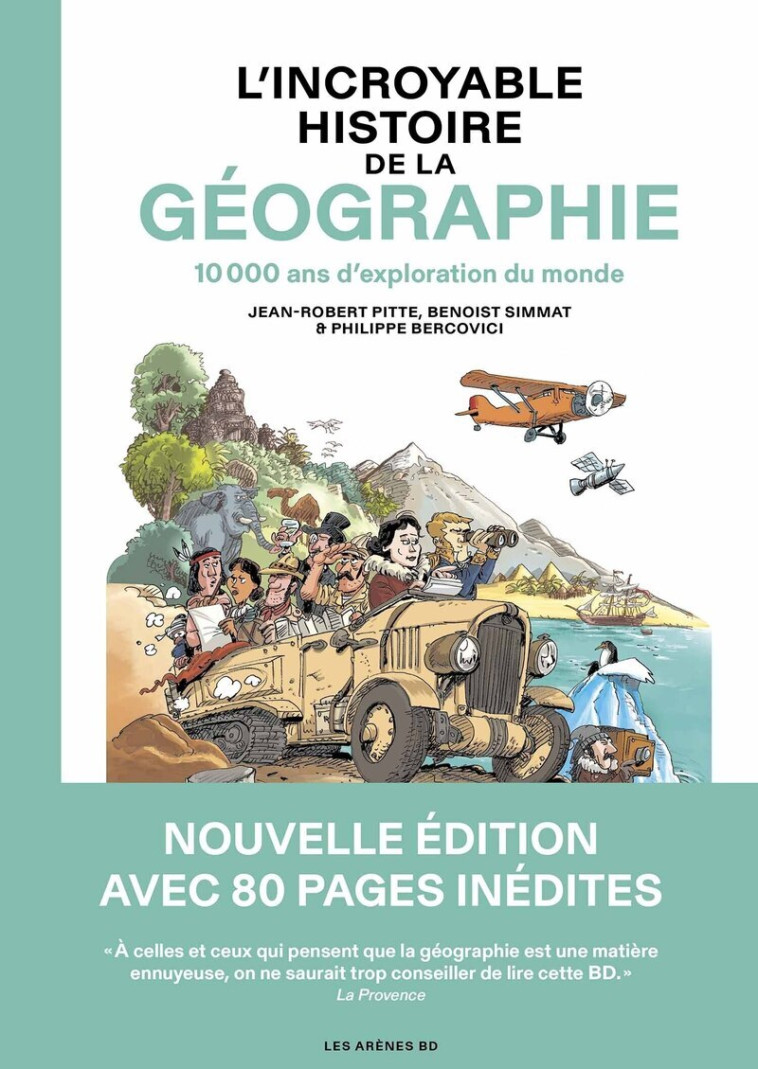 L'Incroyable Histoire de la géographie - 10 000 ans d'exploration du monde - Nouvelle édition - Benoist Simmat, Philippe Bercovici, Jean-Robert Pitte - LES ARENES BD