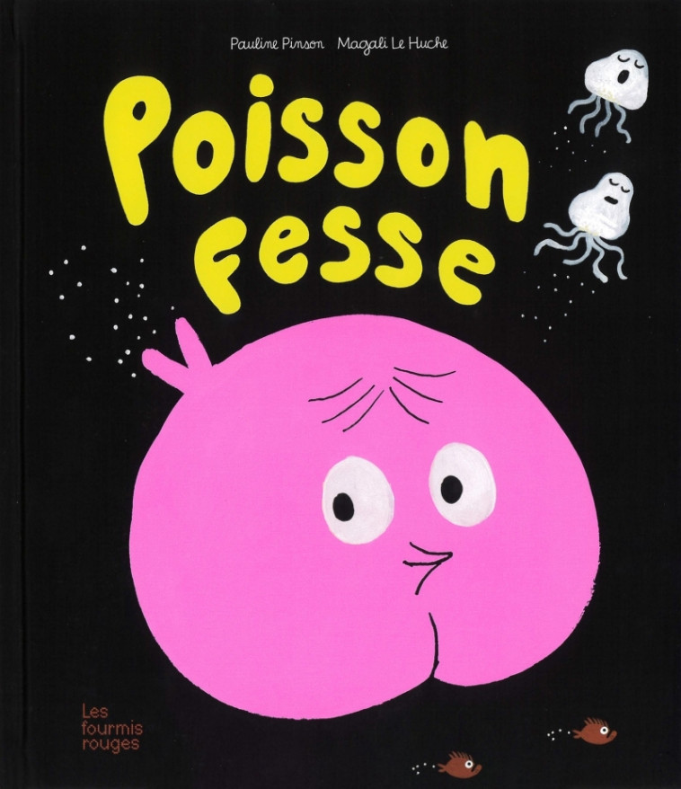 Poisson-Fesse - Pauline Pinson, Magali Le Huche - FOURMIS ROUGES