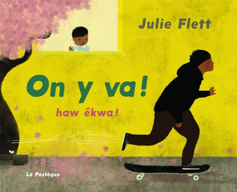 On y va! - Julie Flett - PASTEQUE