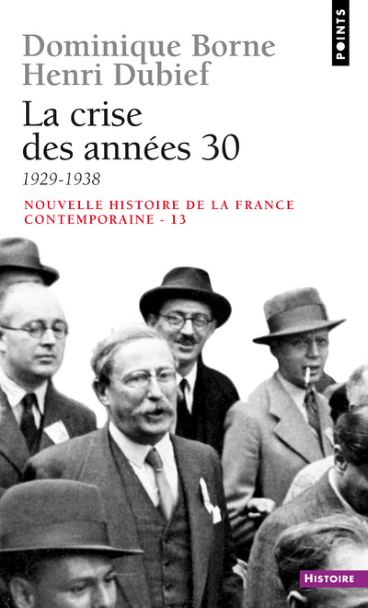 La Crise des années 30 (1929-1938) - Dominique Borne, Henri Dubief, Dominique Borne, Henri Dubief - POINTS