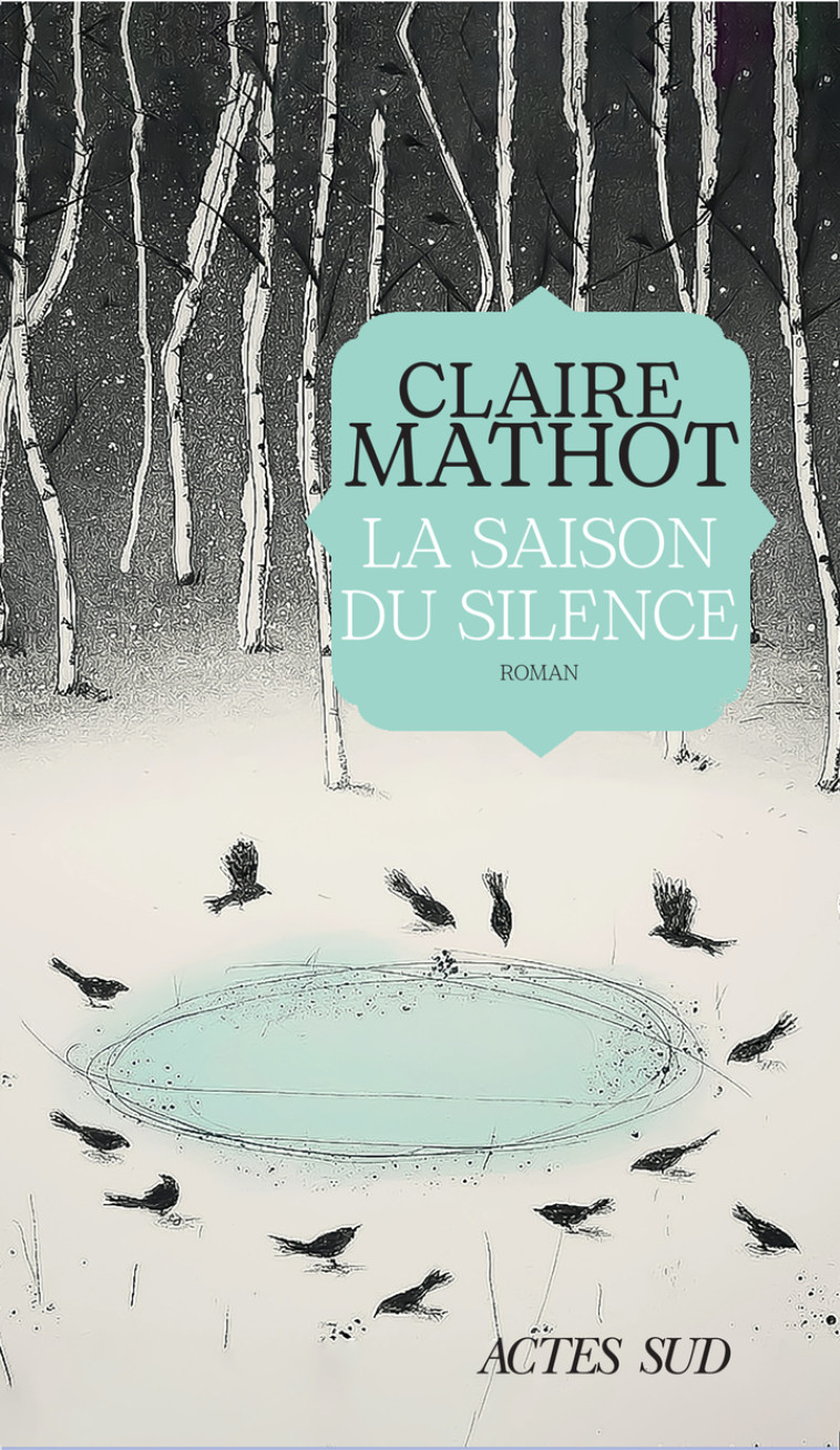 La Saison du silence - Claire Mathot, Claire Mathot - ACTES SUD