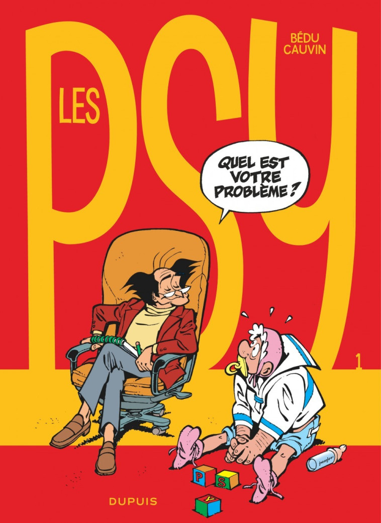 Les Psy - Tome 1 - Quel est votre problème ? - Cauvin Cauvin, Bédu Bédu,  Cauvin,  BEDU,  Cauvin,  BEDU - DUPUIS