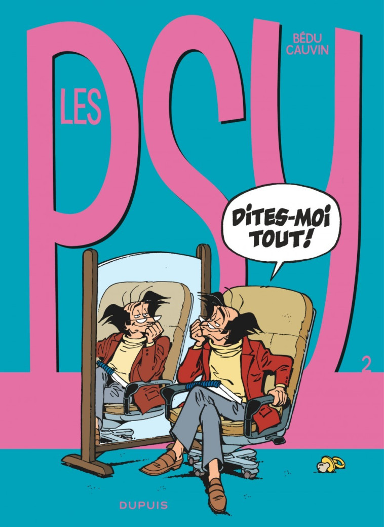 Les Psy - Tome 2 - Dites-moi tout ! - Cauvin Cauvin, Bédu Bédu,  Cauvin,  BEDU,  Cauvin,  BEDU - DUPUIS