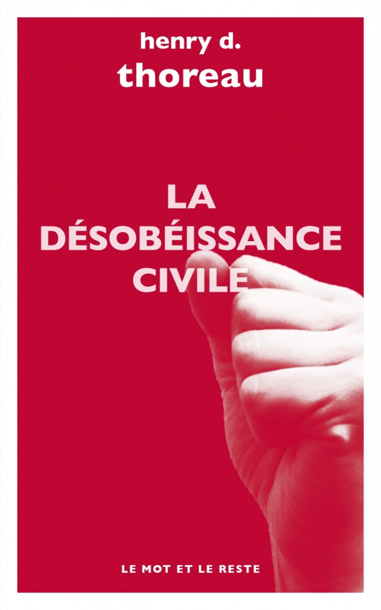 LA DESOBEISSANCE CIVILE - Henry D. THOREAU - MOT ET LE RESTE