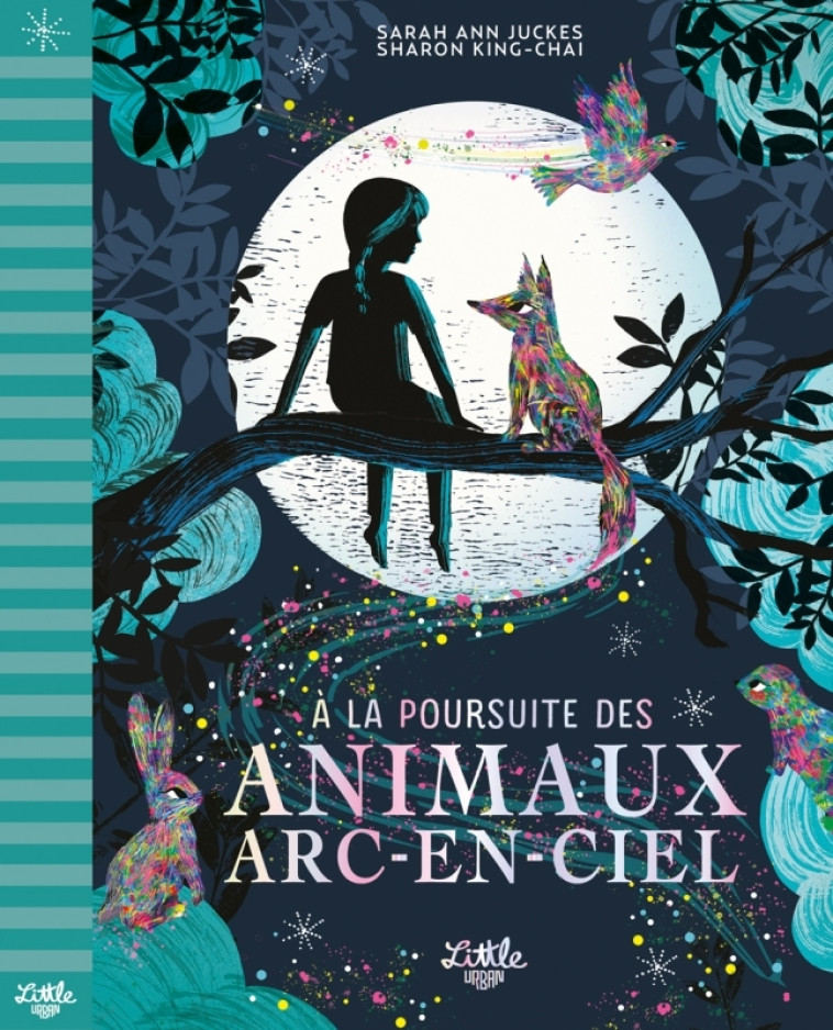 À la poursuite des animaux arc-en-ciel -  Juckes Sarah Ann - LITTLE URBAN