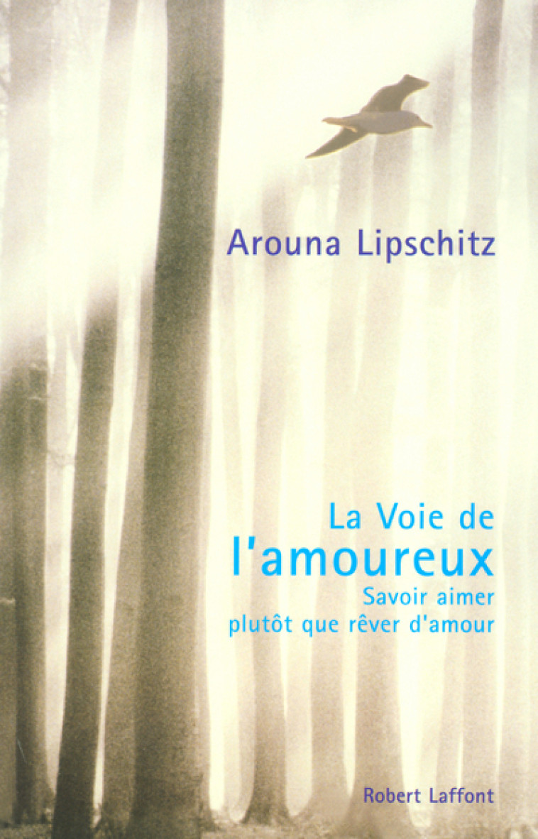 La voie de l'amoureux savoir aimer plutôt que rêver d'amour - Arouna Lipschitz - ROBERT LAFFONT