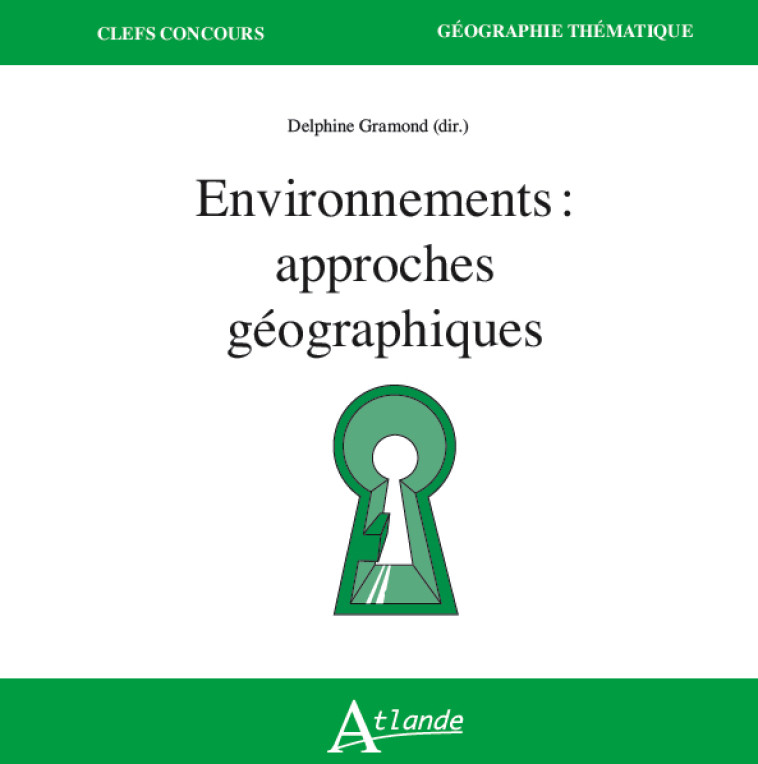 Environnements : approches géographiques - Delphine Gramond - ATLANDE