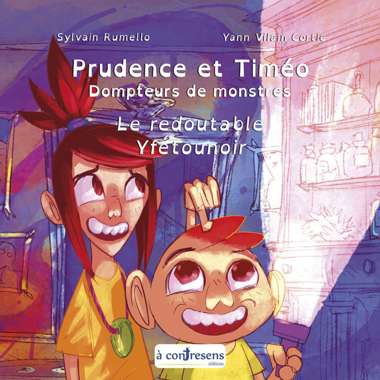 Prudence et Timéo Dompteurs de monstres - Le redoutable Yfétounoir - SYLVAIN RUMELLO - A CONTRESENS