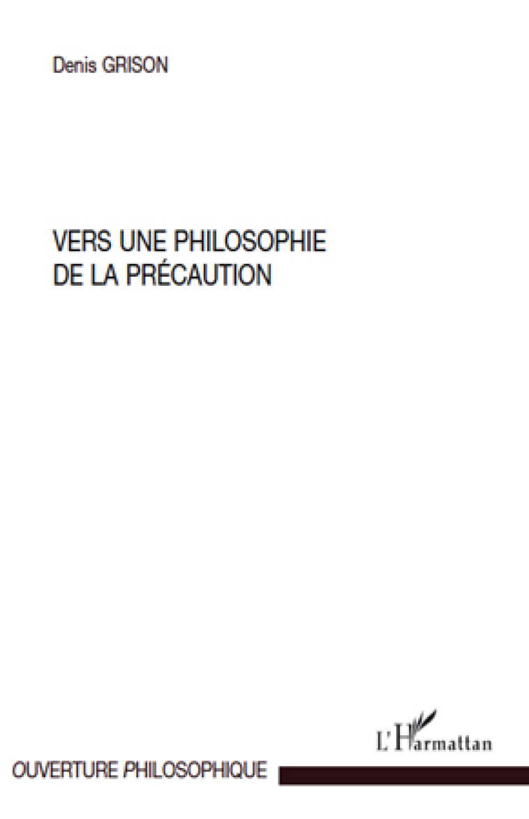 Vers une philosophie de la précaution - Denis Grison - L'HARMATTAN