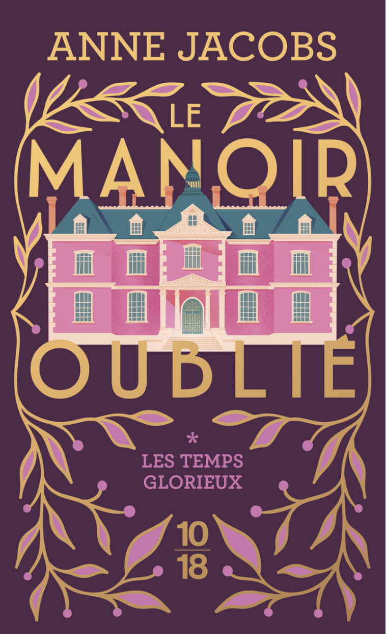 Le manoir oublié - Les temps glorieux - Anne Jacobs, Corinna Gepner, Anne Jacobs, Corinna Gepner - 10 X 18