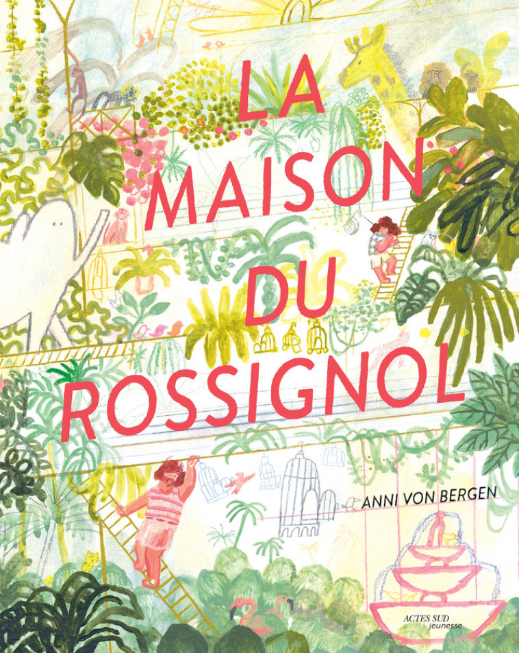 La Maison du rossignol - Anni Von bergen, Anni Von bergen - ACTES SUD