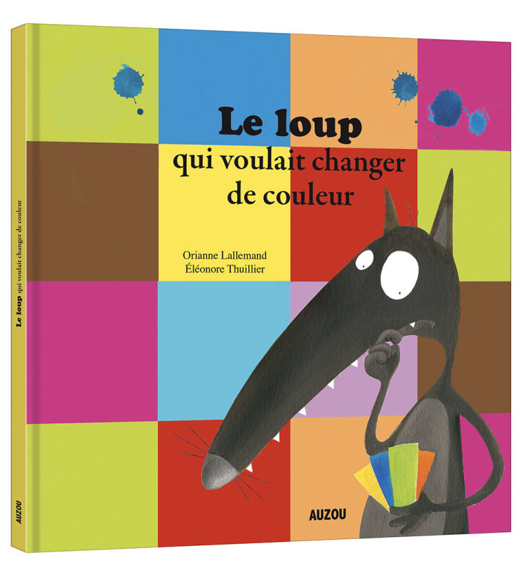 Le loup qui voulait changer de couleur - Orianne Lallemand, Éléonore THUILLIER, Orianne Lallemand, Éléonore THUILLIER, Éléonore THUILLIER - AUZOU