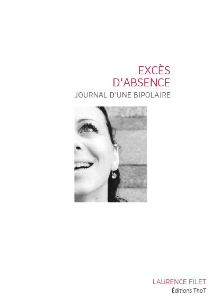 Excès d'absence, journal d'une bipolaire - Laurence Filet - THOT FORMATION