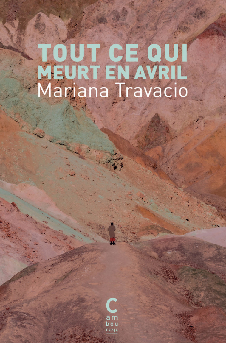 Tout ce qui meurt en avril - Mariana Travacio, Christilla Vasserot - CAMBOURAKIS