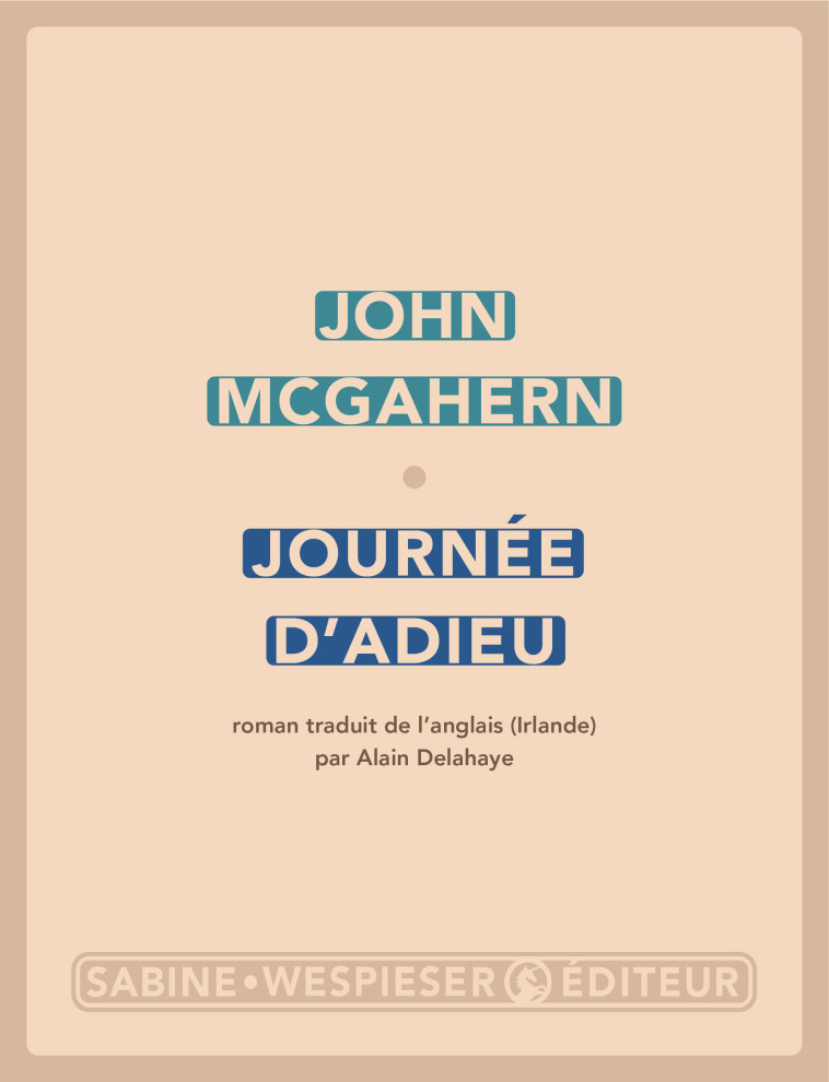 Journée d'adieu - John McGahern, Alain Delahaye - SABINE WESPIESE