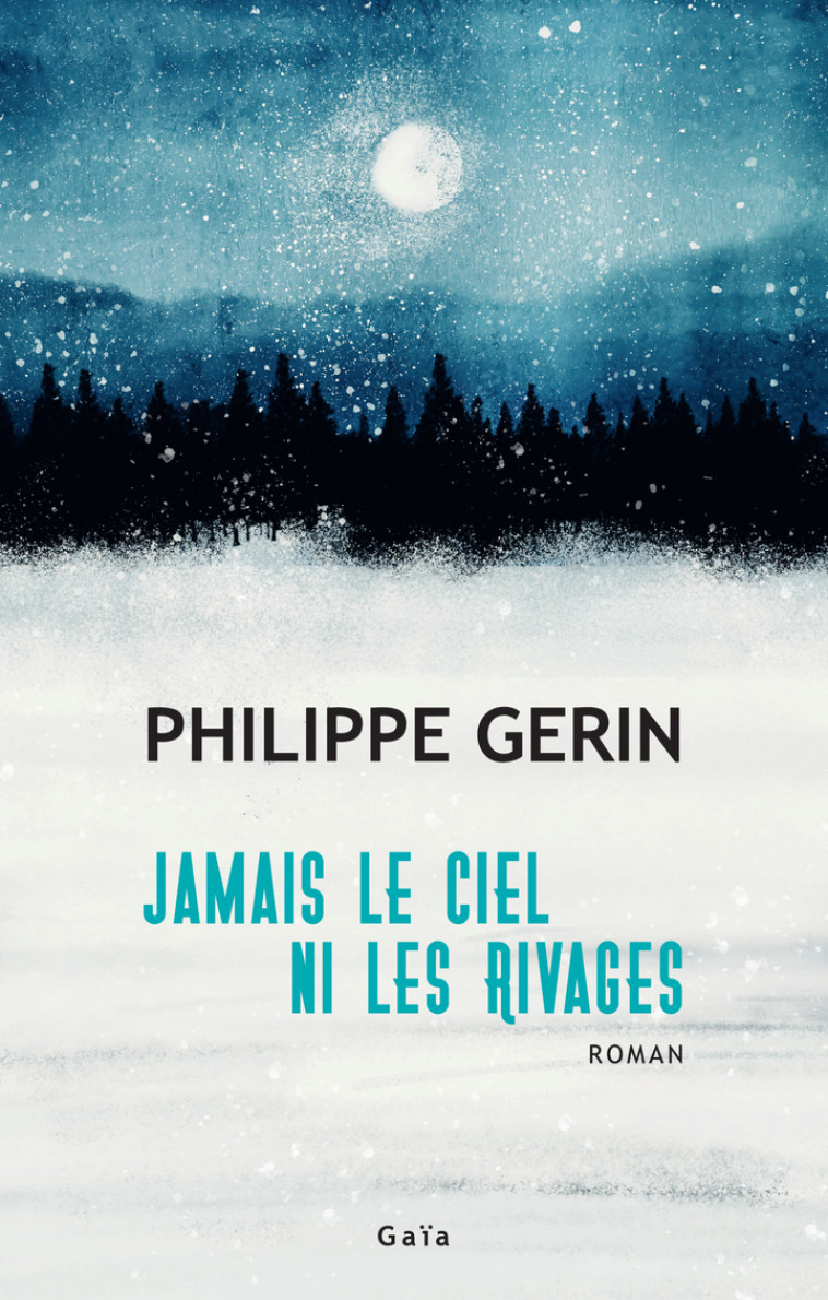 Jamais le ciel ni les rivages - Philippe Gerin - GAIA